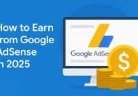 How to Earn from Google AdSense in 2025