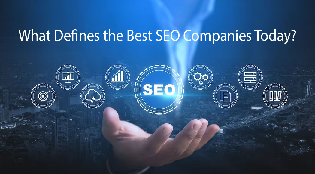 What Defines the Best SEO Companies Today